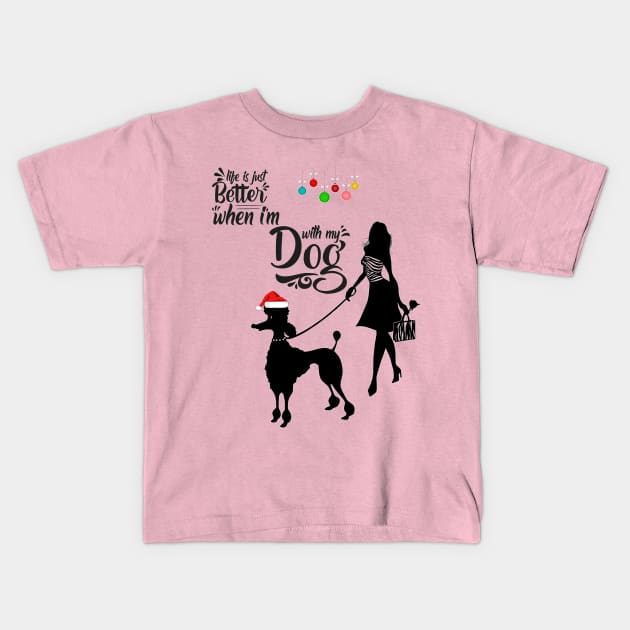 Life is just better when I'm with my dog Kids T-Shirt by sayed20